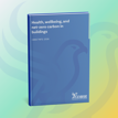 CIBSE launches new guidance on health, wellbeing and net zero carbon in buildings